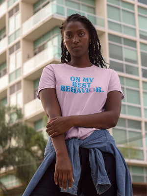 "On My Best Behavior" T-Shirt